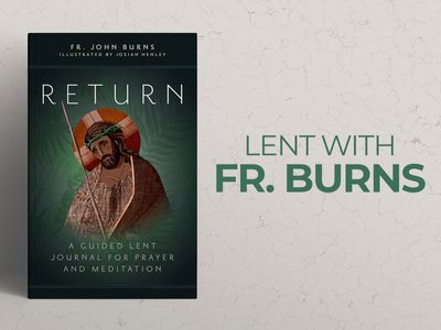 Return Lent Journal with Fr. John Burns